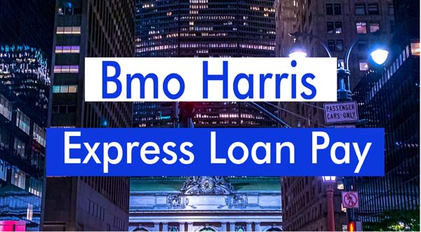 BMO Harris Express Loan Pay A Convenient And Efficient Way To Repay 